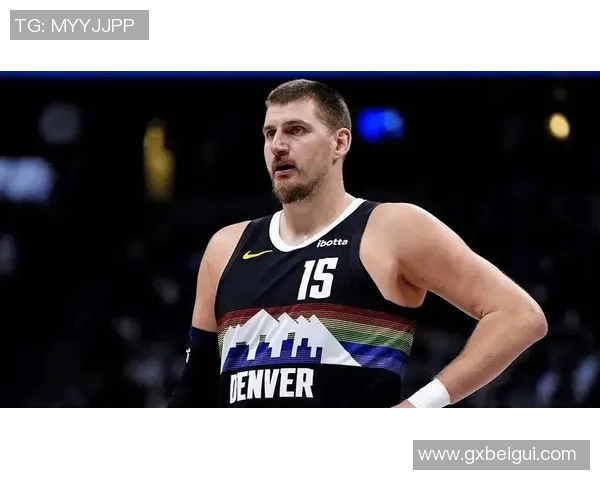 尼古拉约基奇:从默默无闻到NBA超级巨星的传奇之路